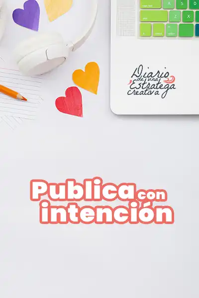 Cuerpo 1 - Bitácora 10 - Estrategia de contenido sin enredos-MarSt Creativo- Diario de una estratega creativa