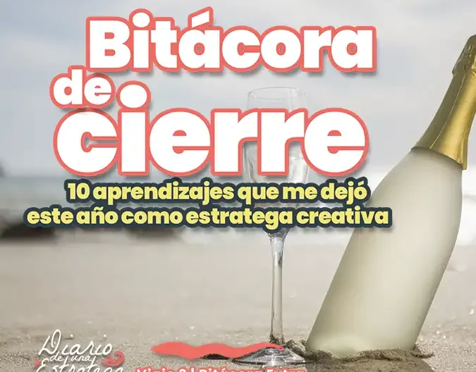 noticia - blog Bitácora de cierre - 10 aprendizajes que me d-MarSt Creativo- D-MarSt Creativo- Diario de una estratega creativa - aprendizajes como estratega creativa